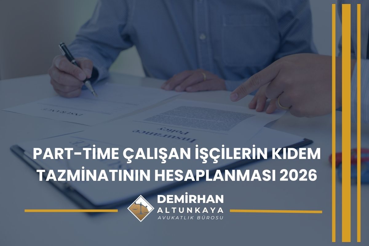 Part-Time Çalışan İşçilerin Kıdem Tazminatının Hesaplanması 2026
