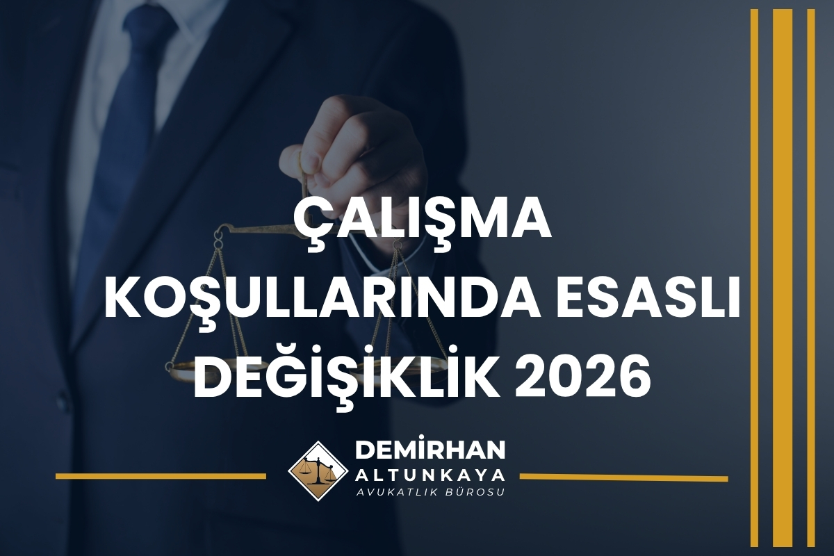 Çalışma Koşullarında Esaslı Değişiklik 2026