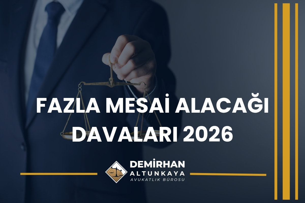 Fazla Mesai Alacağı Davaları Açma, Şartları ve Detaylar 2026