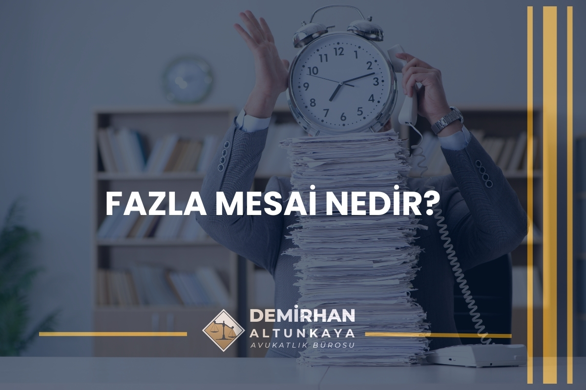 İşçi Fazla Mesai İspatını Nasıl Yapabilir? 2026 Güncel Rehber