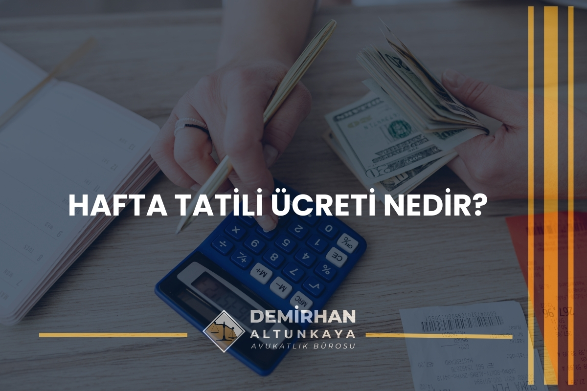 Hafta Tatili Ücreti Nedir?