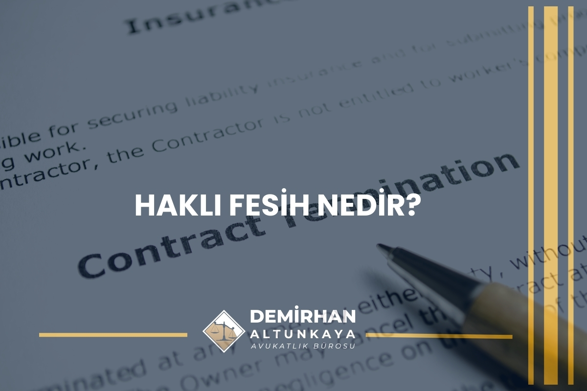 Haklı Fesih Nedir?
