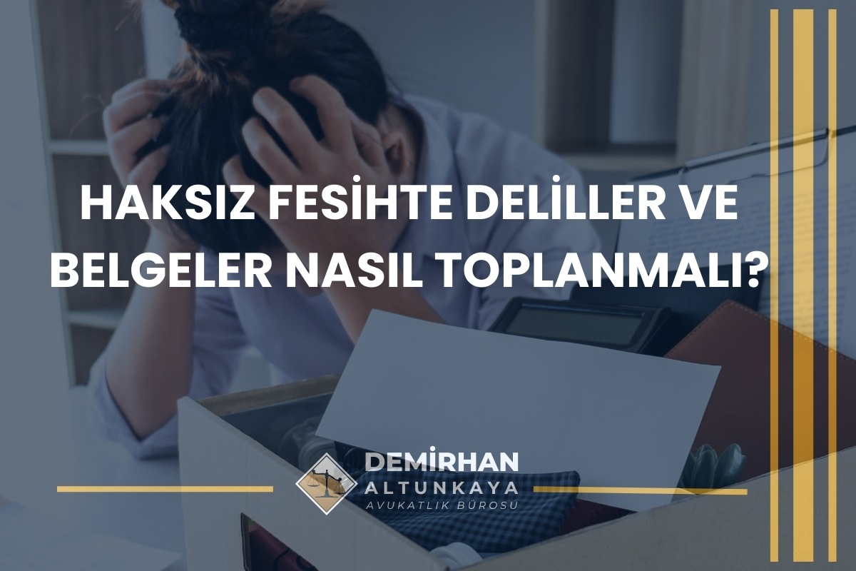 İşveren İşçiyi Haksız Yere İşten Çıkardıysa Ne Yapmalı? 2026 Güncel Rehber