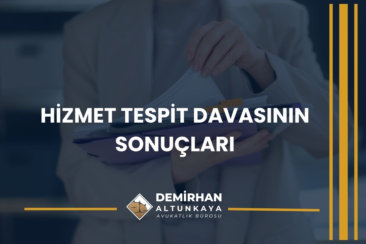 Hizmet Tespit Davasının Sonuçları