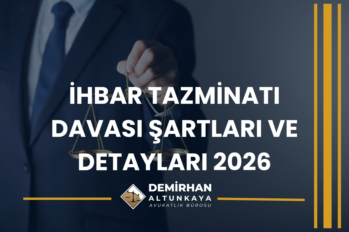 İhbar Tazminatı Davası Şartları ve Detayları 2026