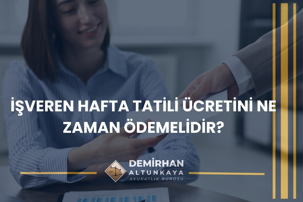 İşveren Hafta Tatili Ücretini Ne Zaman Ödemelidir?