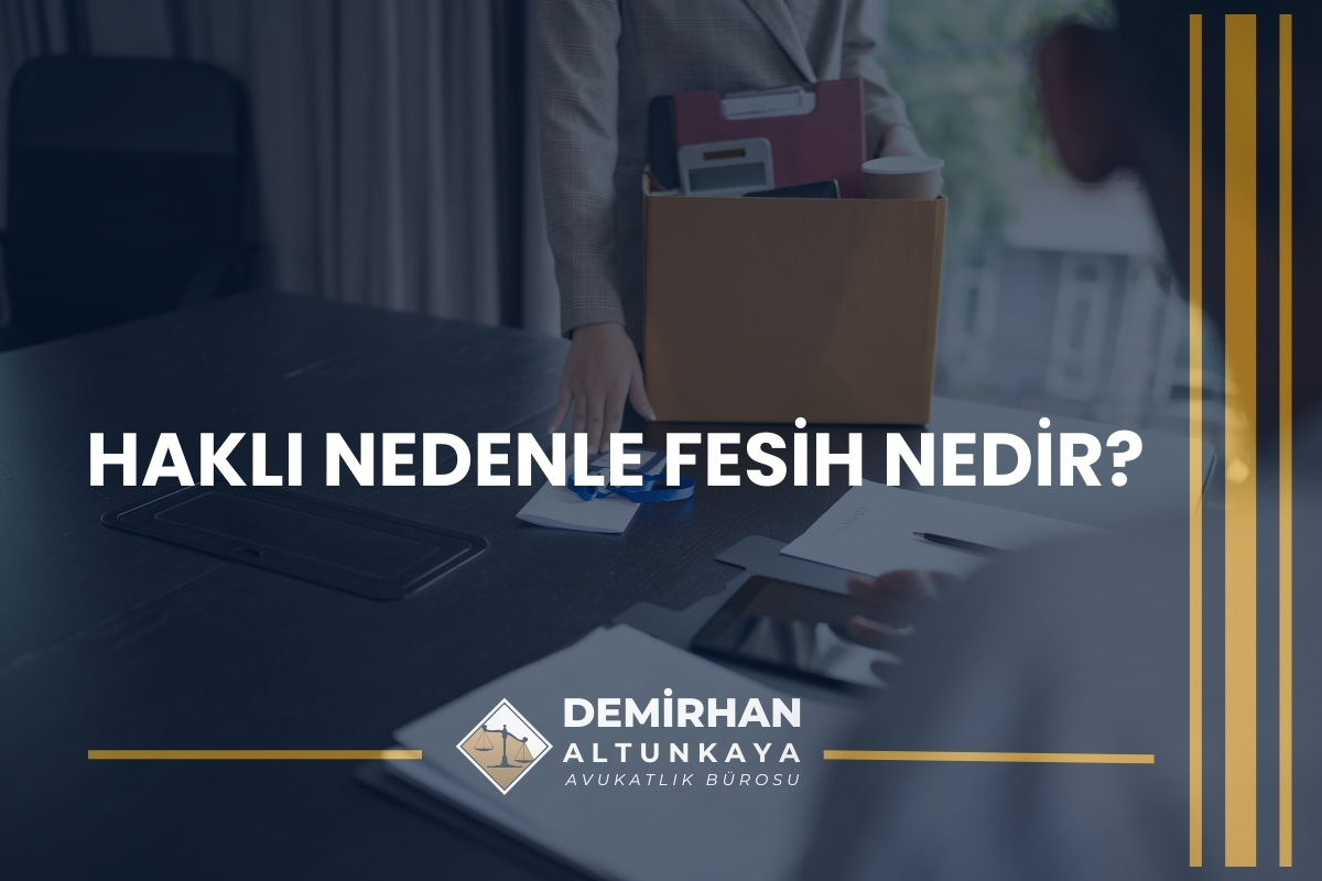 İşverenin İş Sözleşmesini Haklı Nedenle Fesih Hakkı 2026