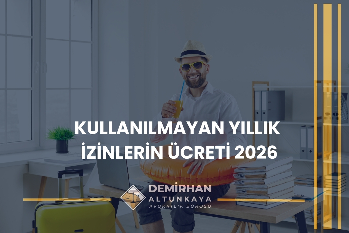 Kullanılmayan Yıllık İzinlerin Ücreti 2026