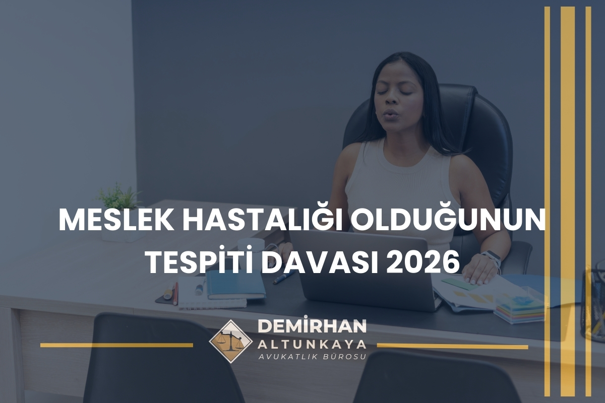 Meslek Hastalığı Olduğunun Tespiti Davası 2026