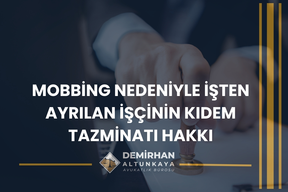 Mobbing Nedeniyle İşten Ayrılmada Kıdem Tazminatı 2026