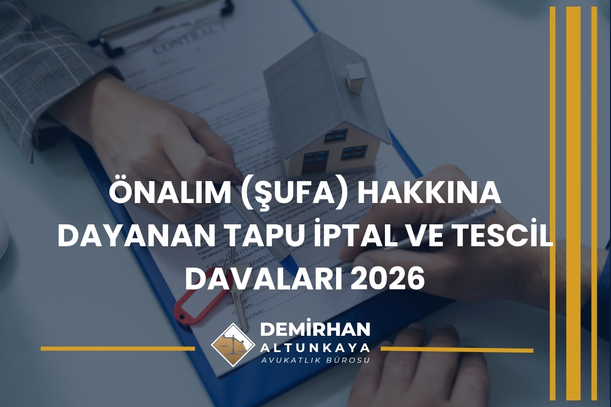 Önalım (Şufa) Hakkına Dayanan Tapu İptal ve Tescil Davaları 2026