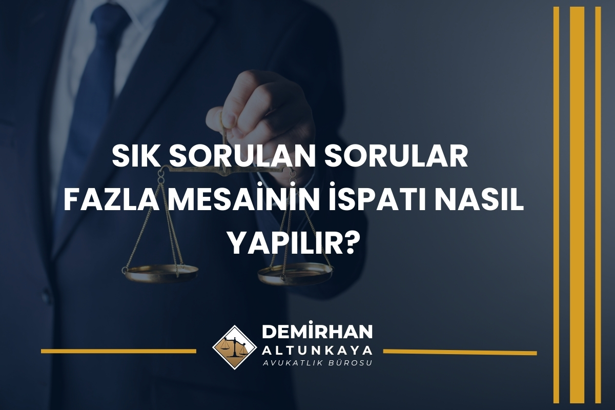 İşçi Fazla Mesai İspatını Nasıl Yapabilir? 2026 Güncel Rehber