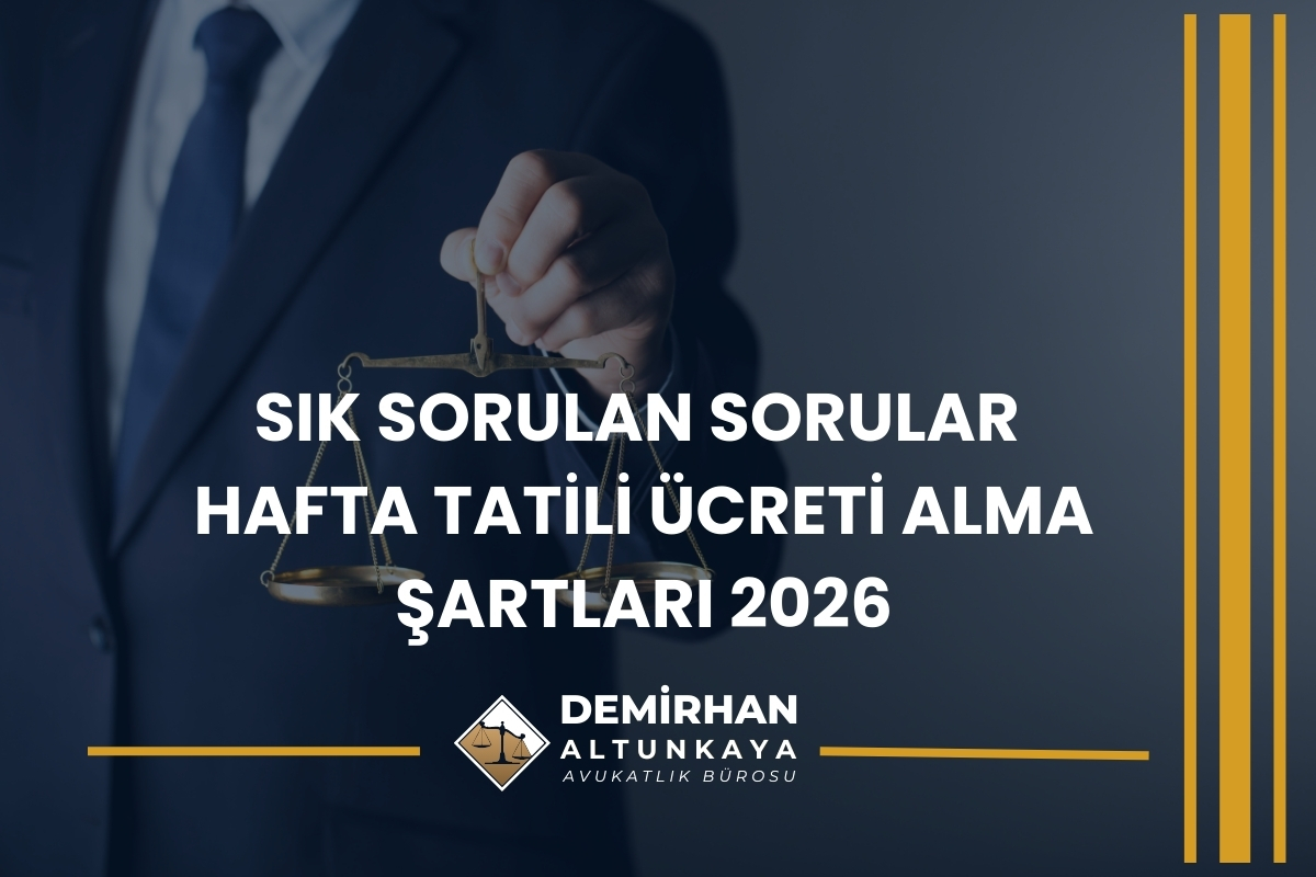 Sık Sorulan Sorular – Hafta Tatili Ücreti Alma Şartları