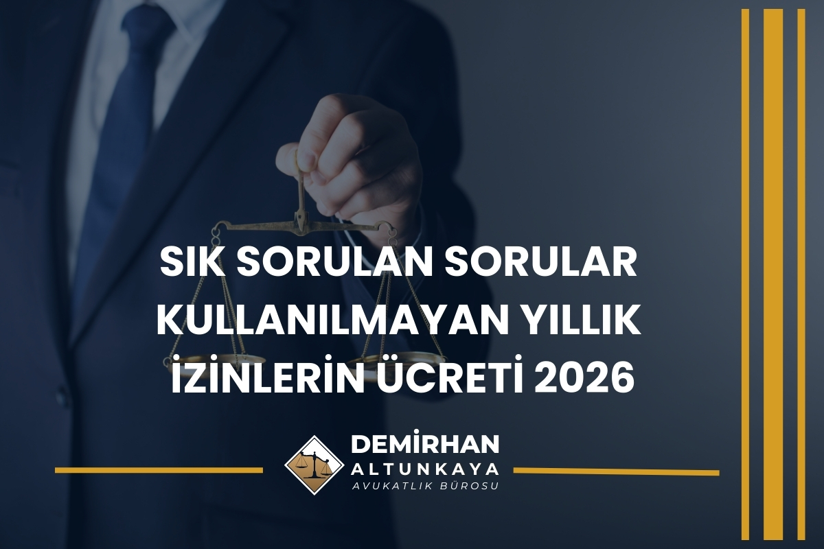Sık Sorulan Sorular - Kullanılmayan Yıllık İzinlerin Ücreti