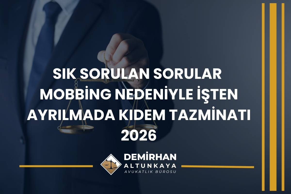 Mobbing Nedeniyle İşten Ayrılmada Kıdem Tazminatı 2026