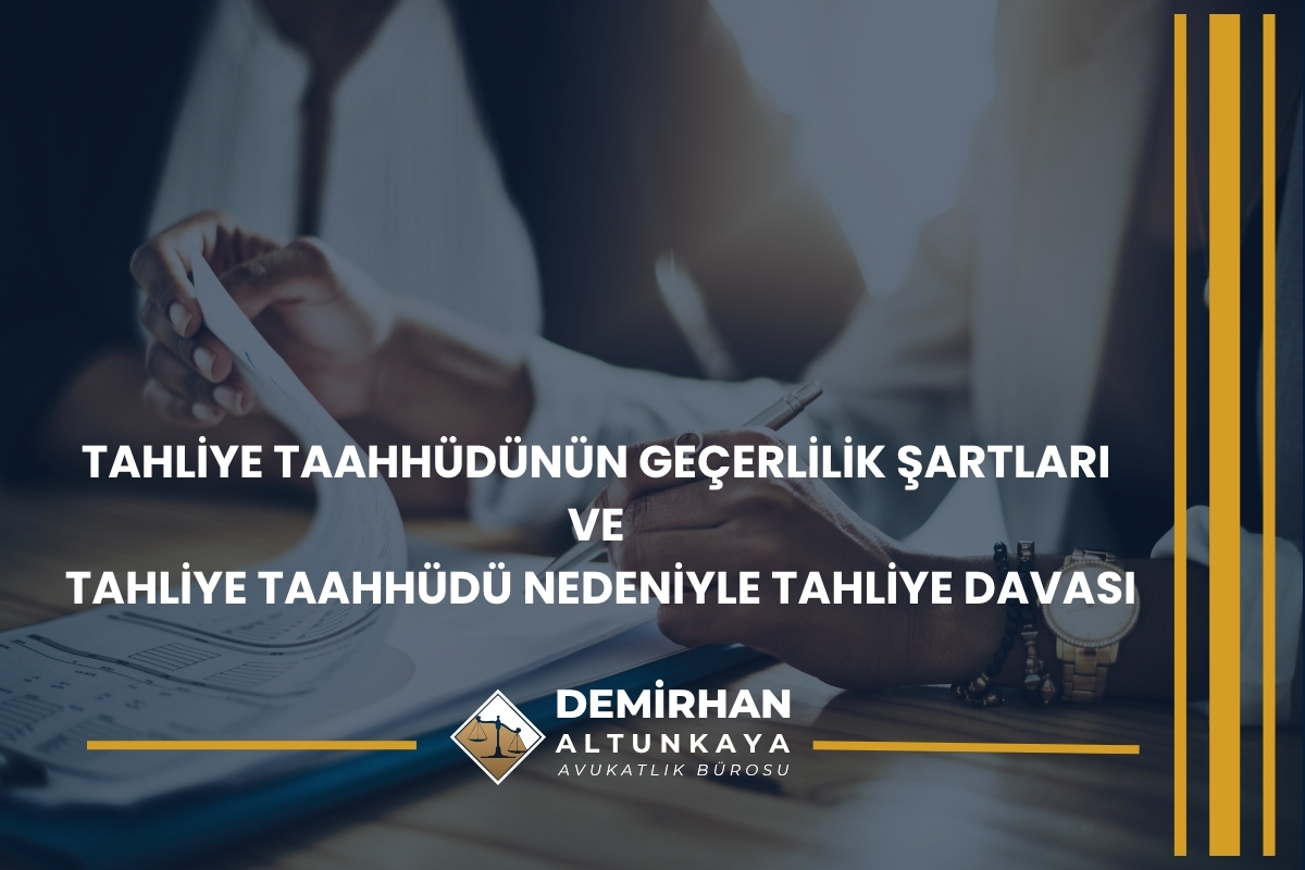 Tahliye Taahhüdünün Geçerlilik Şartları ve Tahliye Taahhüdü Nedeniyle Tahliye Davası