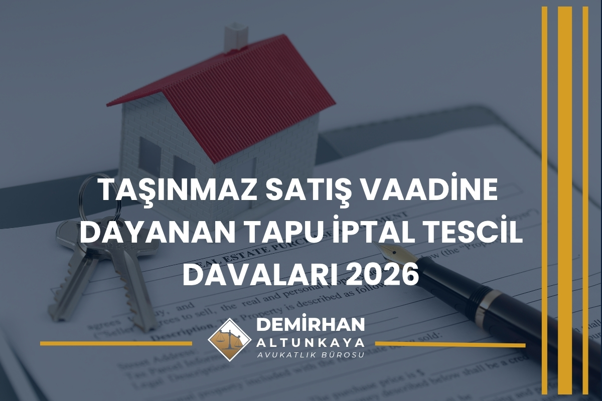 Taşınmaz Satış Vaadine Dayanan Tapu İptal Tescil Davaları