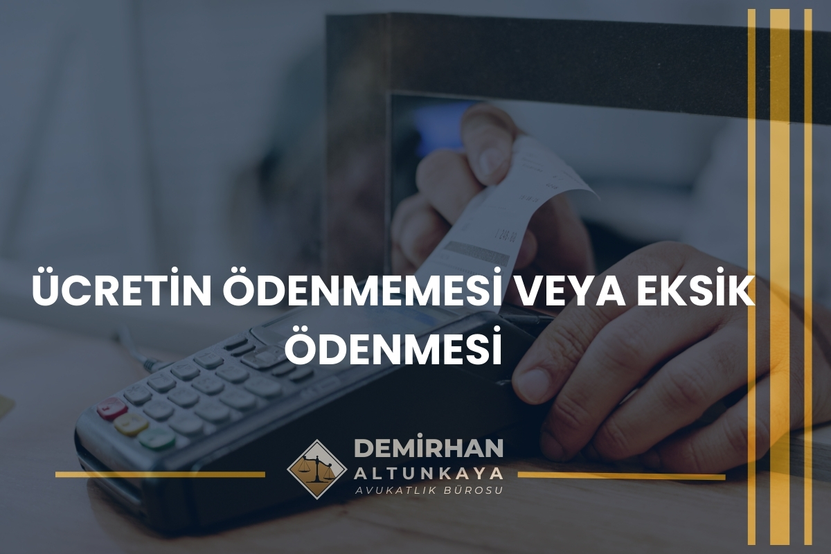 Ücretin Ödenmemesi veya Eksik Ödenmesi