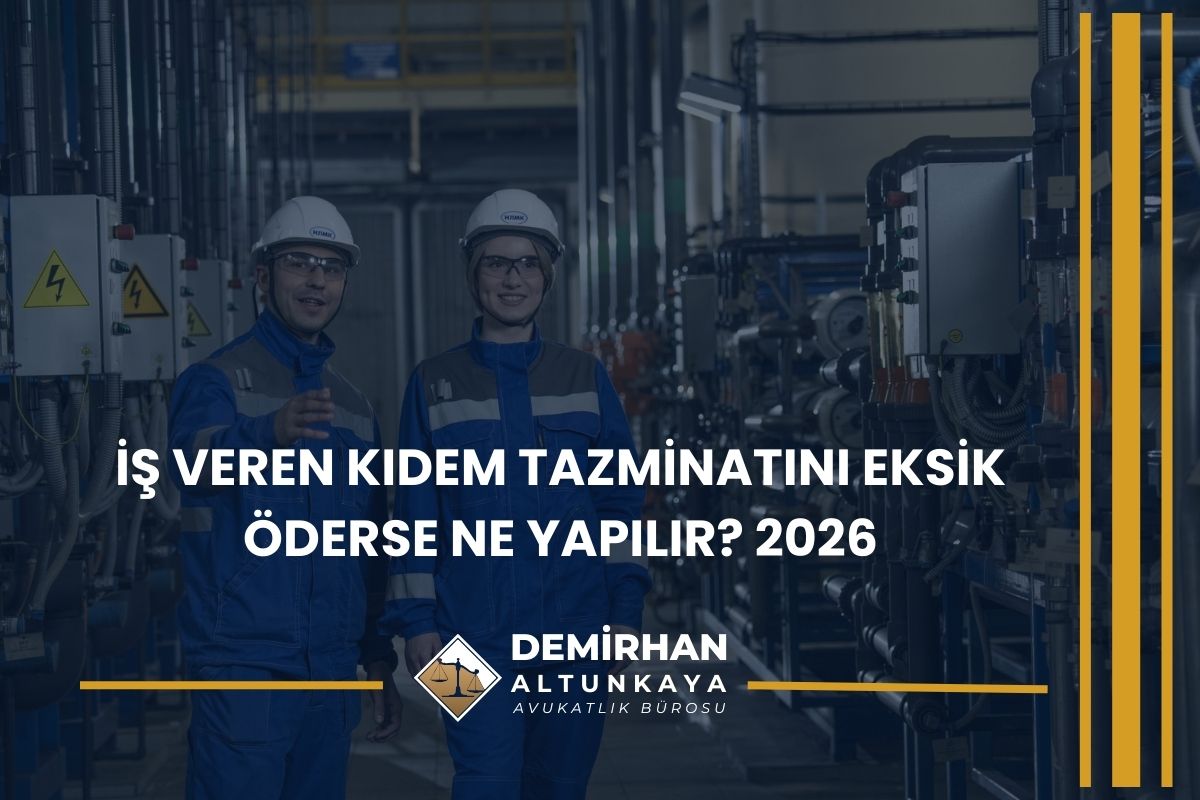 İş Veren Kıdem Tazminatını Eksik Öderse Ne Yapılır? 2026