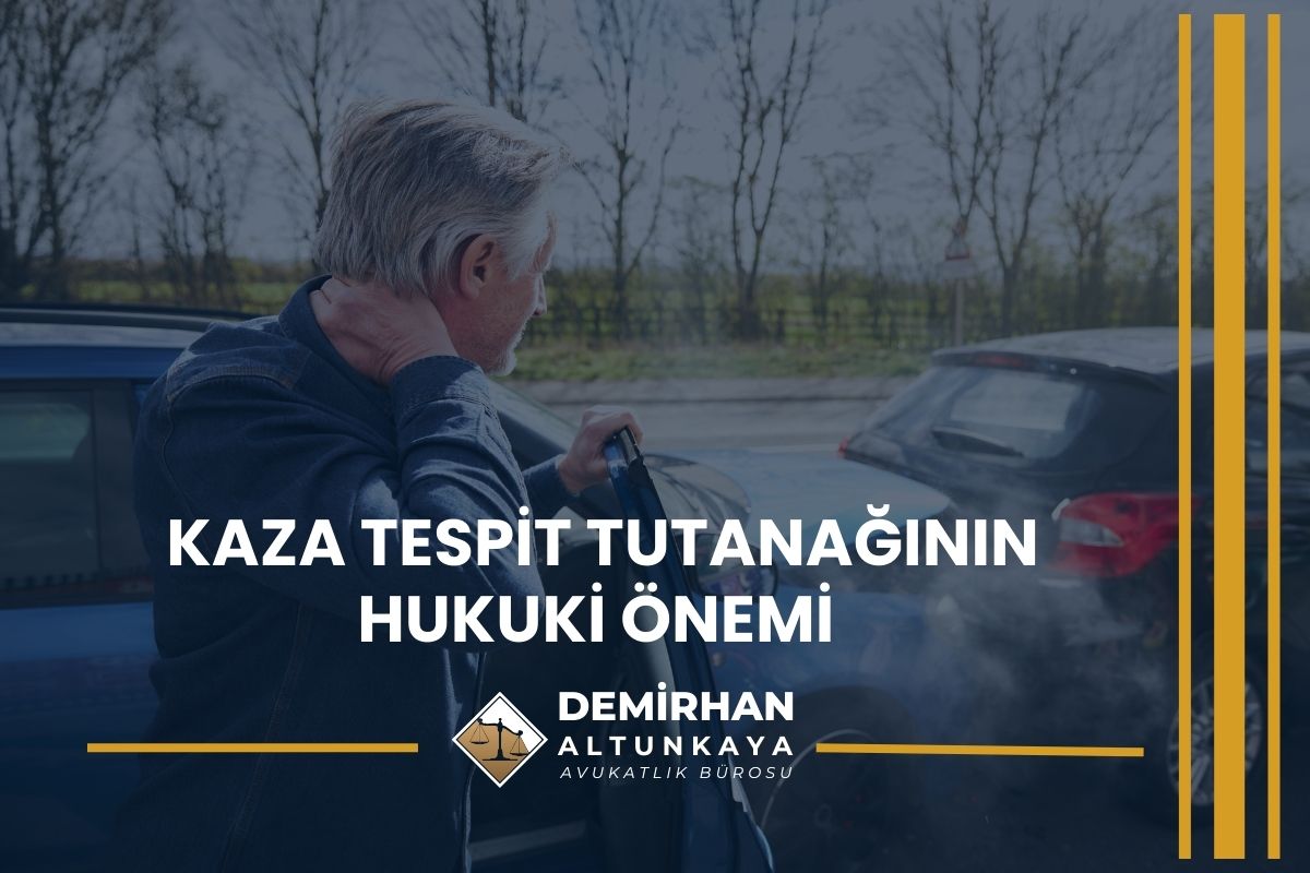Kaza Tespit Tutanağının Hukuki Önemi