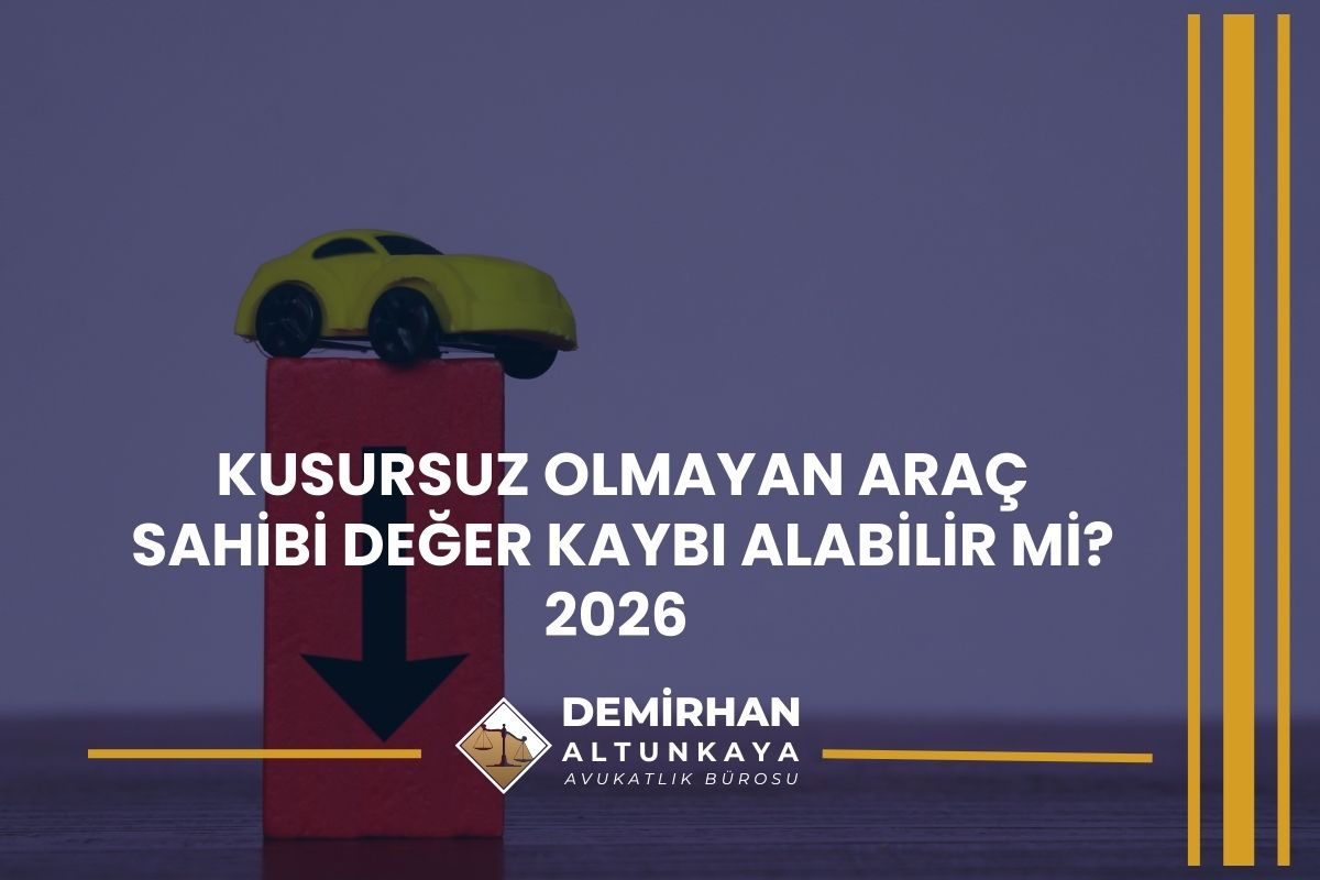 Kusursuz Olmayan Araç Sahibi Değer Kaybı Alabilir mi? 2026