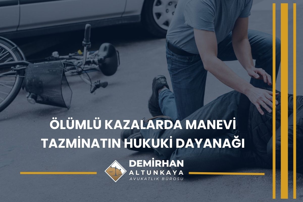 Ölümlü Kazalarda Manevi Tazminatın Hukuki Dayanağı