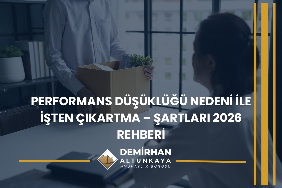 Performans Düşüklüğü Nedeni ile İşten Çıkartma – Şartları