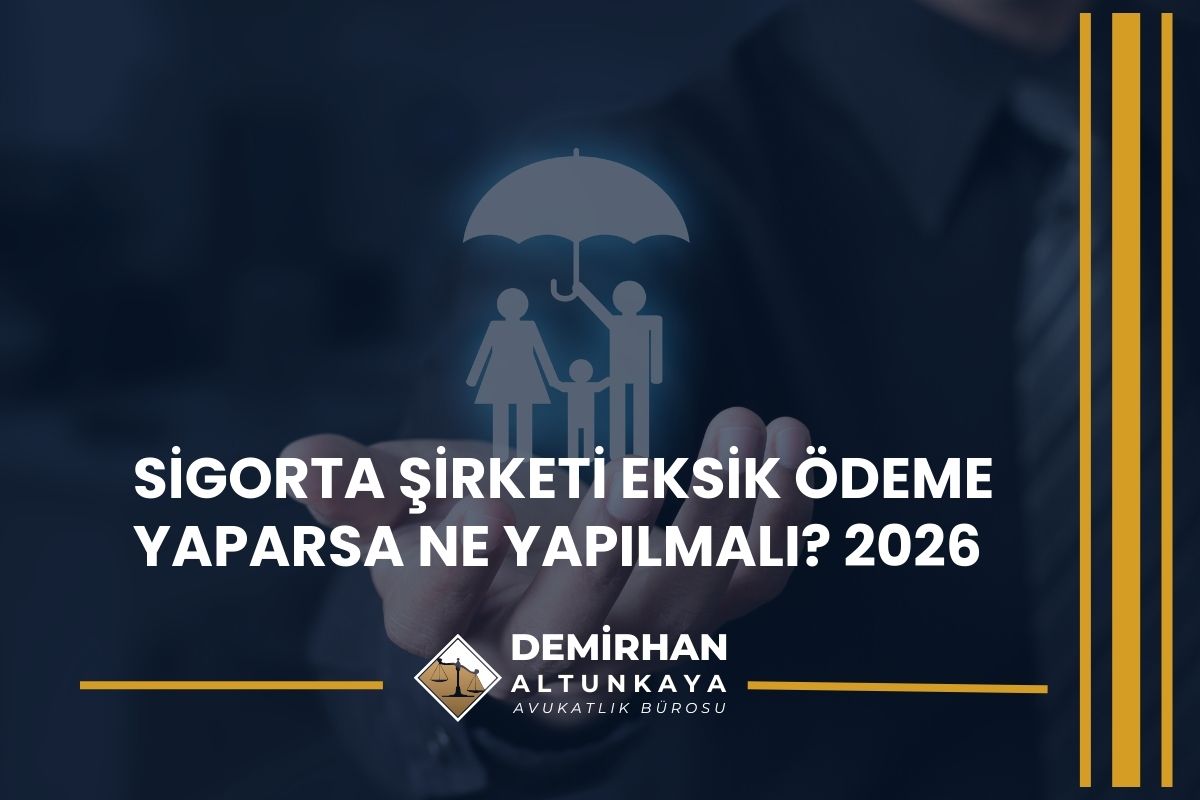 Sigorta Şirketi Eksik Ödeme Yaparsa Ne Yapılmalı? 2026