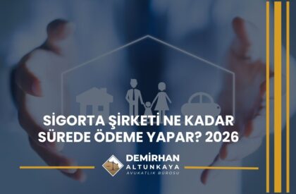 Sigorta Şirketi Ne Kadar Sürede Ödeme Yapar? 2026