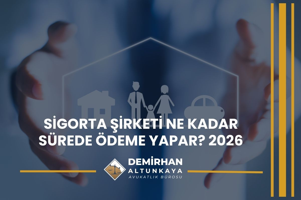Sigorta Şirketi Ne Kadar Sürede Ödeme Yapar? 2026