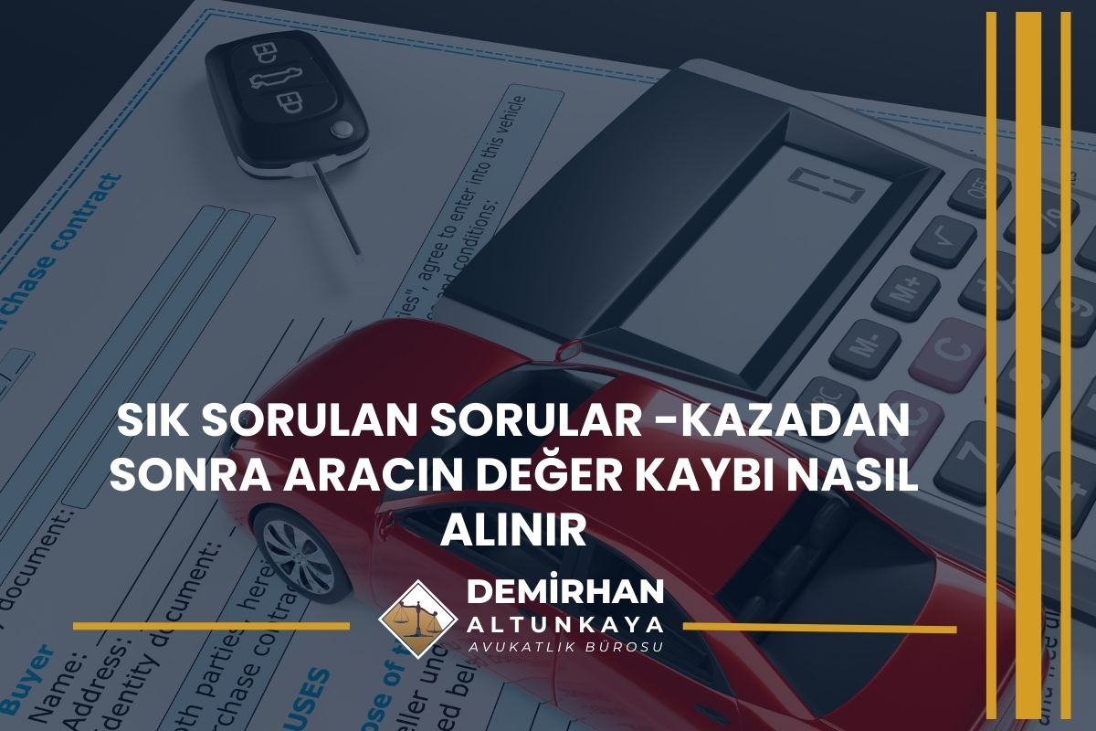 Sık Sorulan Sorular -Kazadan Sonra Aracın Değer Kaybı Nasıl Alınır