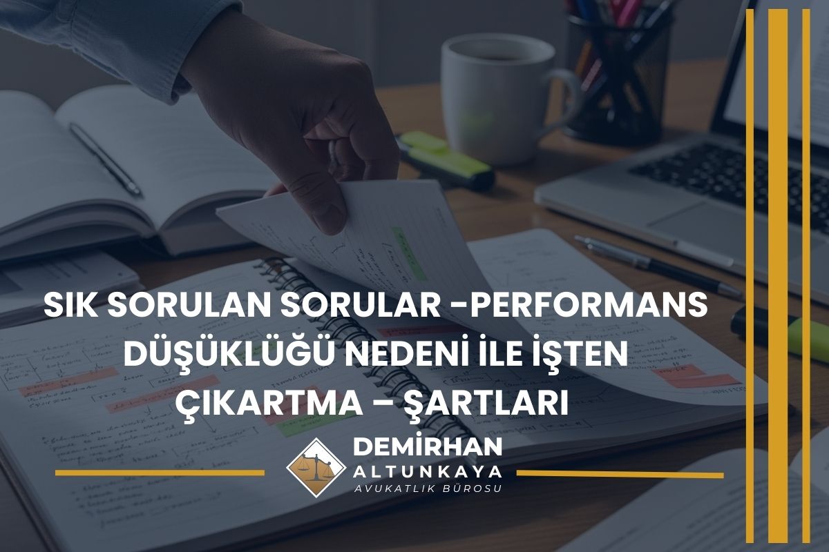 Sık Sorulan Sorular -Performans Düşüklüğü Nedeni ile İşten Çıkartma – Şartları