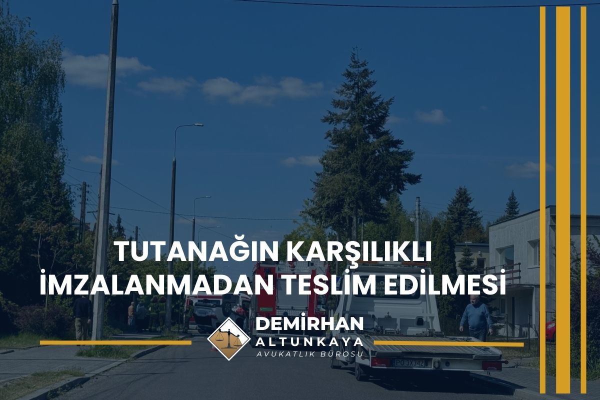 Tutanağın Karşılıklı İmzalanmadan Teslim Edilmesi