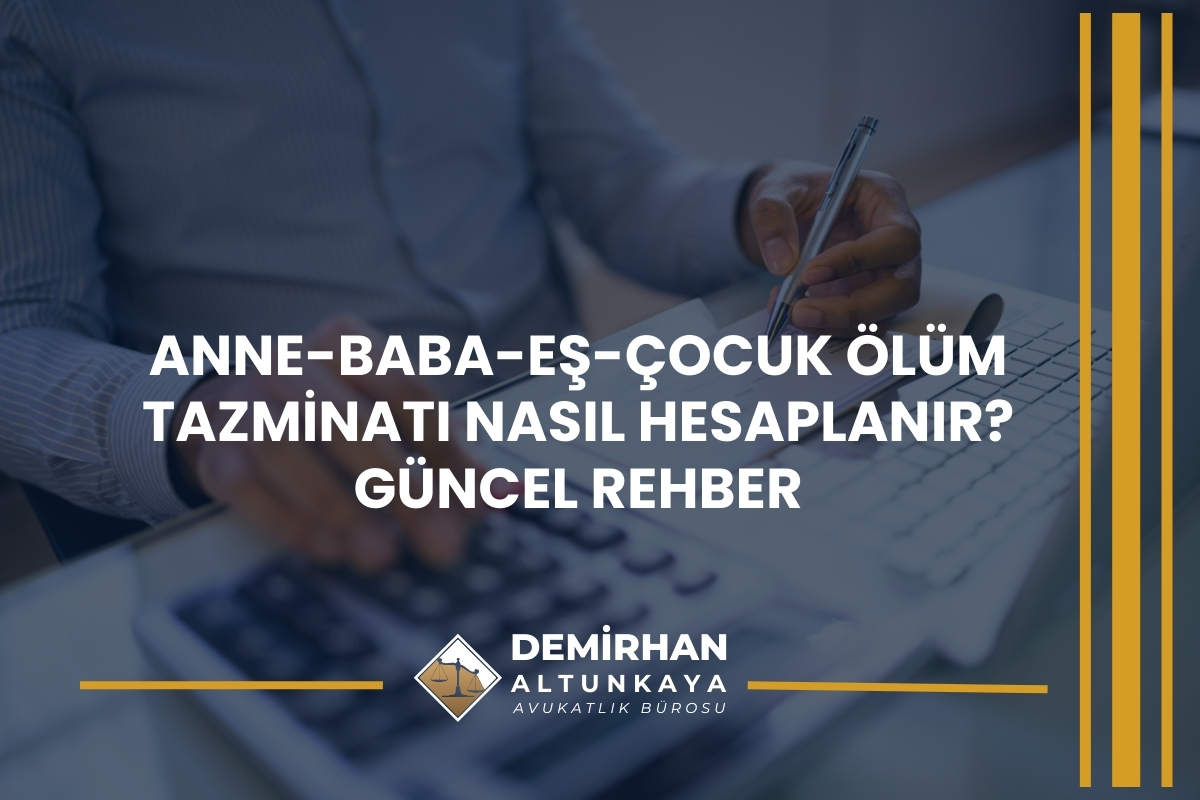 Anne-Baba-Eş-Çocuk Ölüm Tazminatı Nasıl Hesaplanır? 2026 Güncel Rehber
