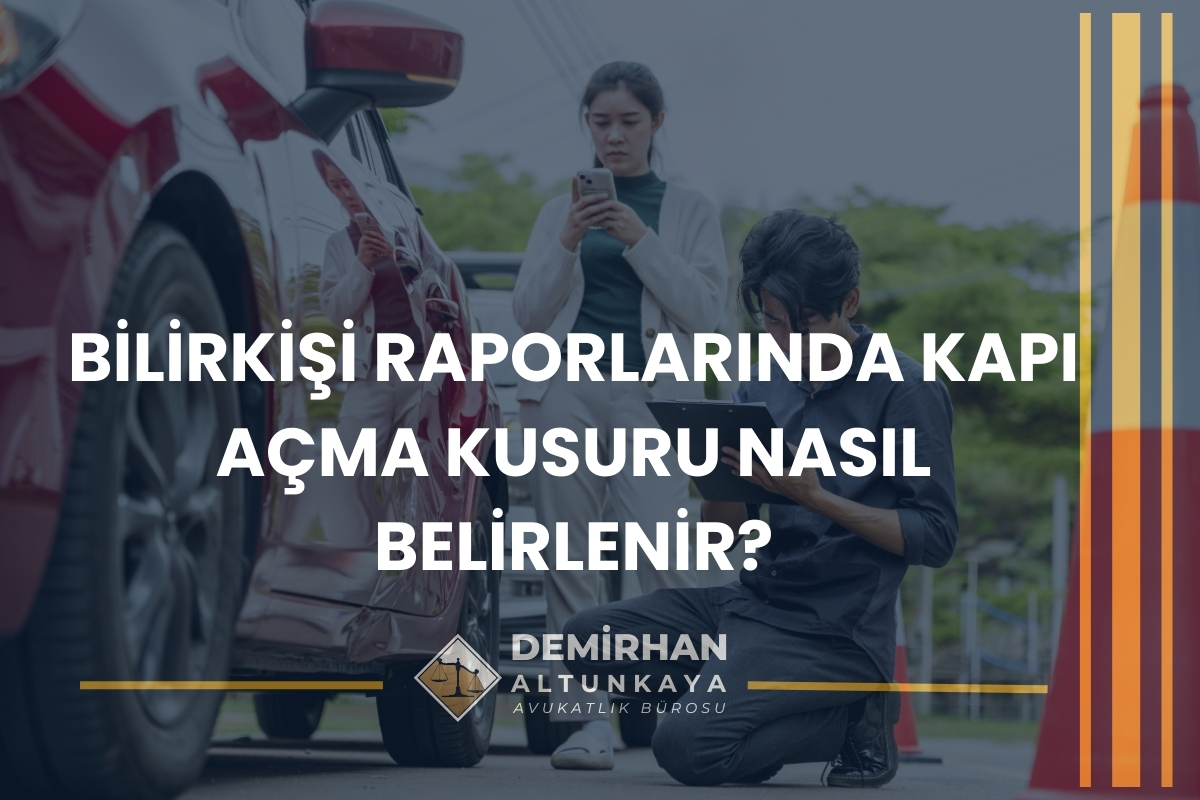 Kapı Açma Kazalarında Kusur Oranı Nedir? 2026 Güncel Hukuki Değerlendirme