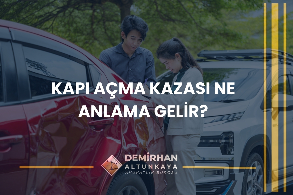 Kapı Açma Kazalarında Kusur Oranı Nedir? 2026 Güncel Hukuki Değerlendirme