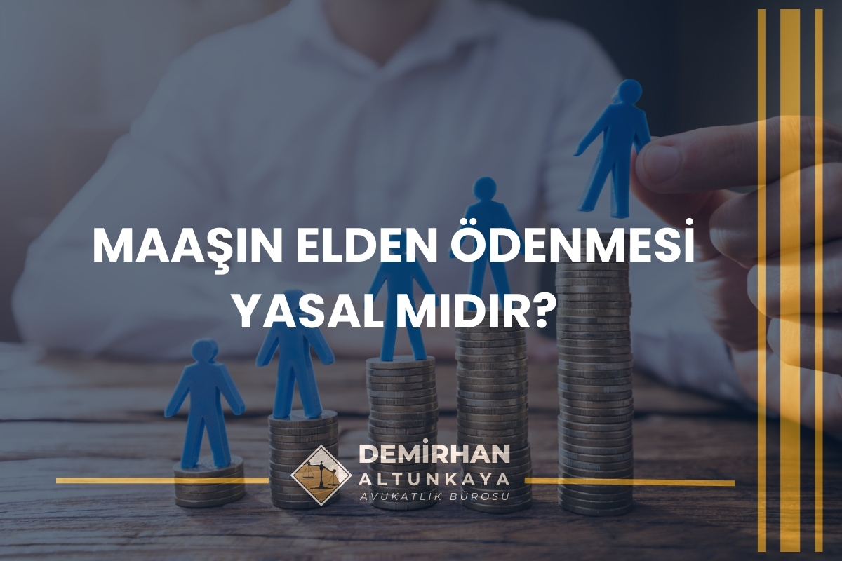 İşçinin Maaşı Elden Verilirse Hak Talep Edilir mi? 2026 Güncel Rehber
