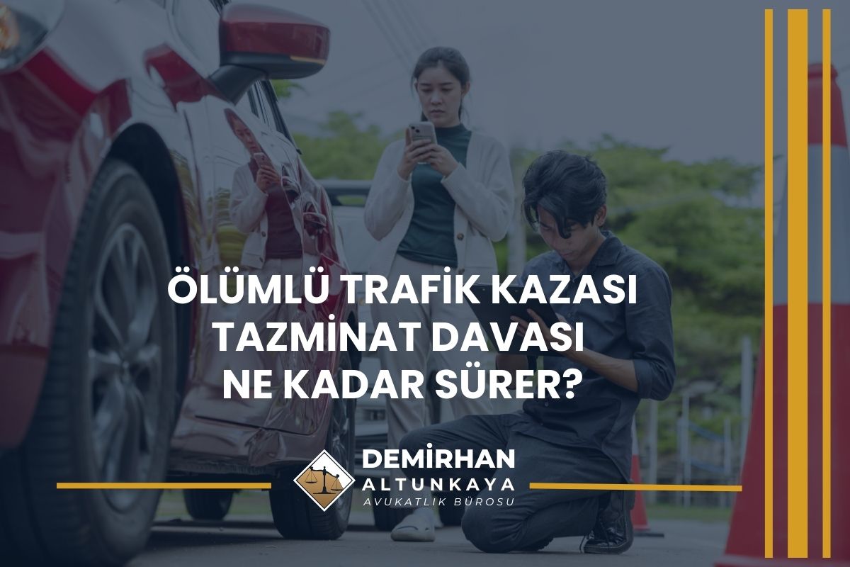 Ölümlü Trafik Kazası Tazminat Davası Ne Kadar Sürer?