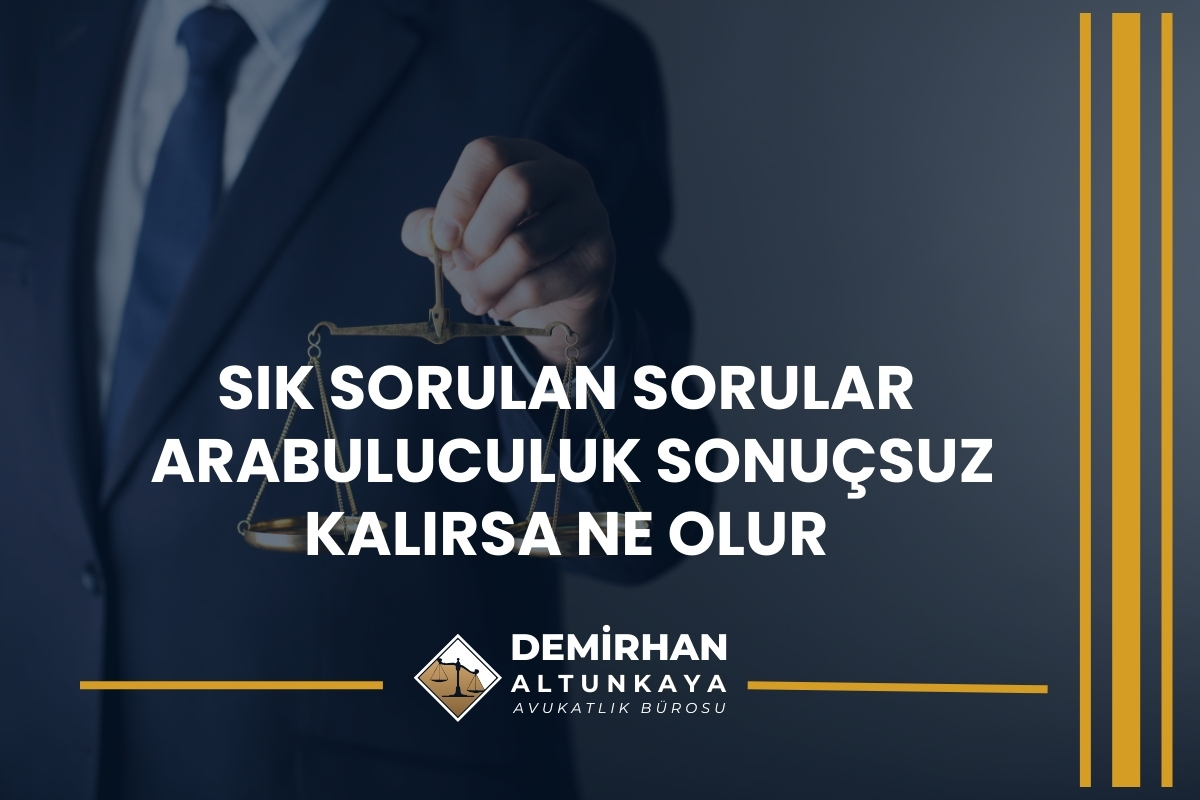 Sık Sorulan Sorular - Arabuluculuk Sonuçsuz Kalırsa Ne Olur?