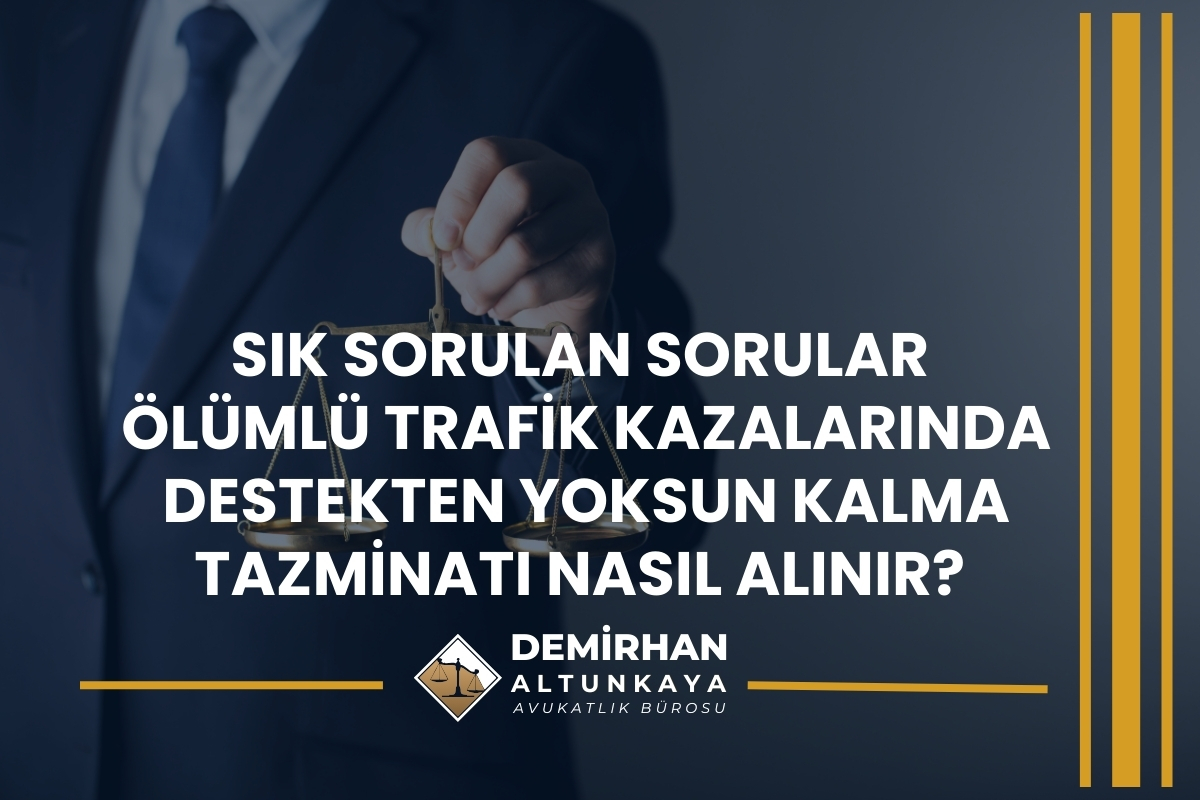 Ölümlü Trafik Kazalarında Destekten Yoksun Kalma Tazminatı Nasıl Alınır? 2025 Güncel Rehber