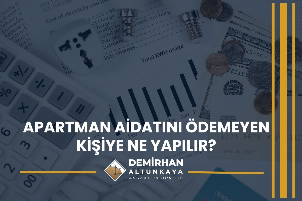 Apartman Aidatını Ödemeyen Kişiye Ne Yapılır?