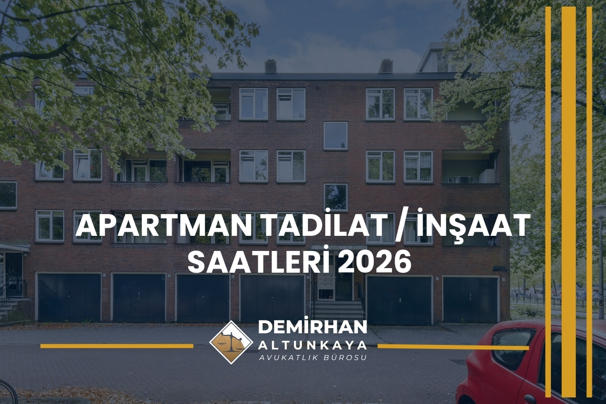 Apartman Tadilat / İnşaat Saatleri 2026