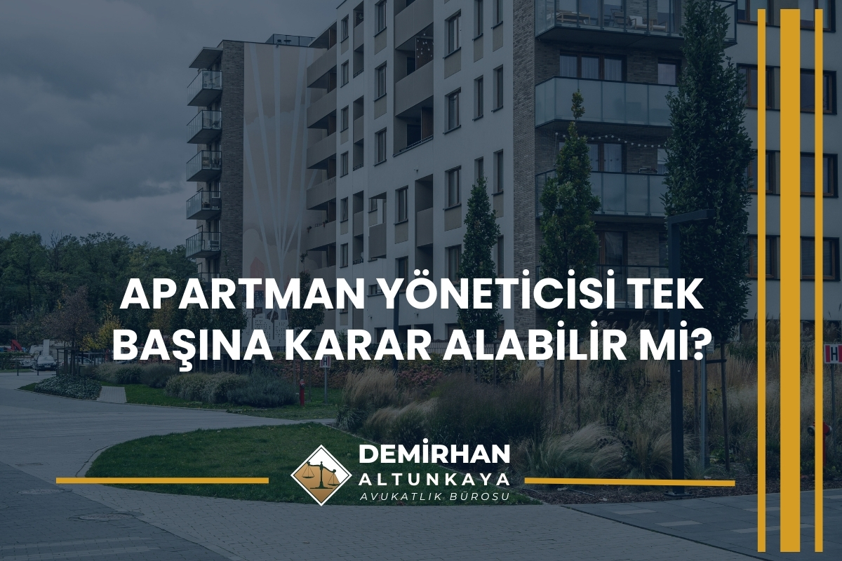 Apartman Yöneticisi Tek Başına Karar Alabilir mi?