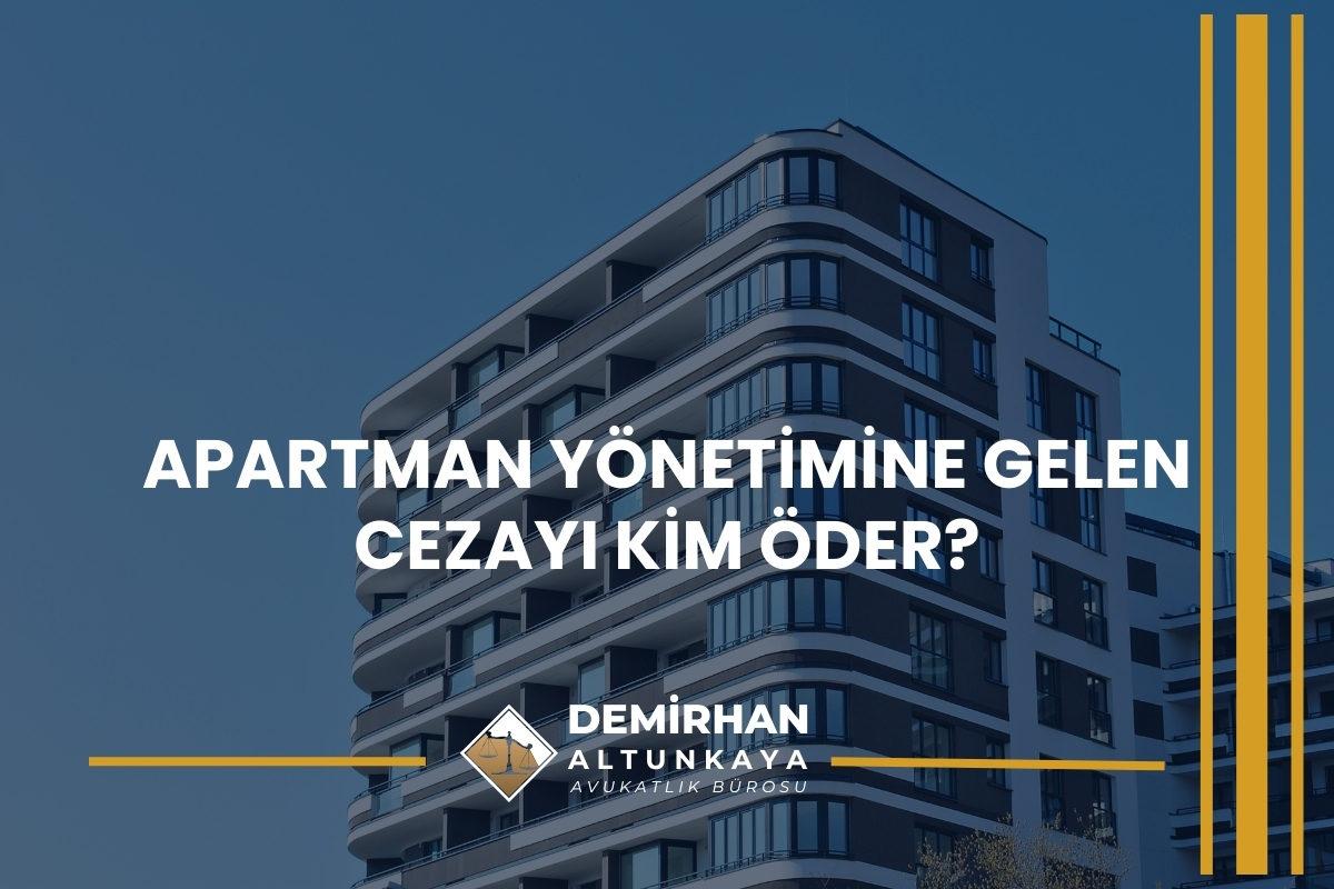 Apartman Yönetimine Gelen Cezayı Kim Öder?