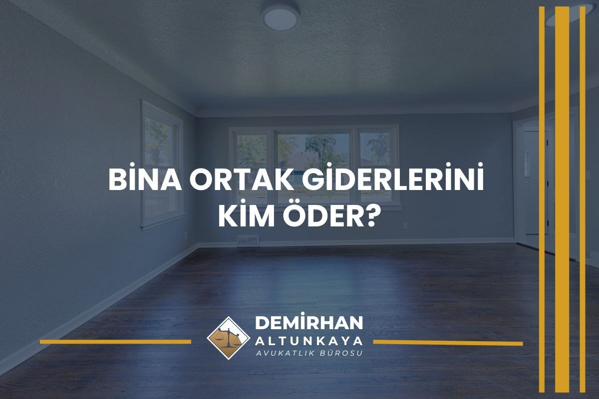 Bina Ortak Giderlerini Kim Öder?
