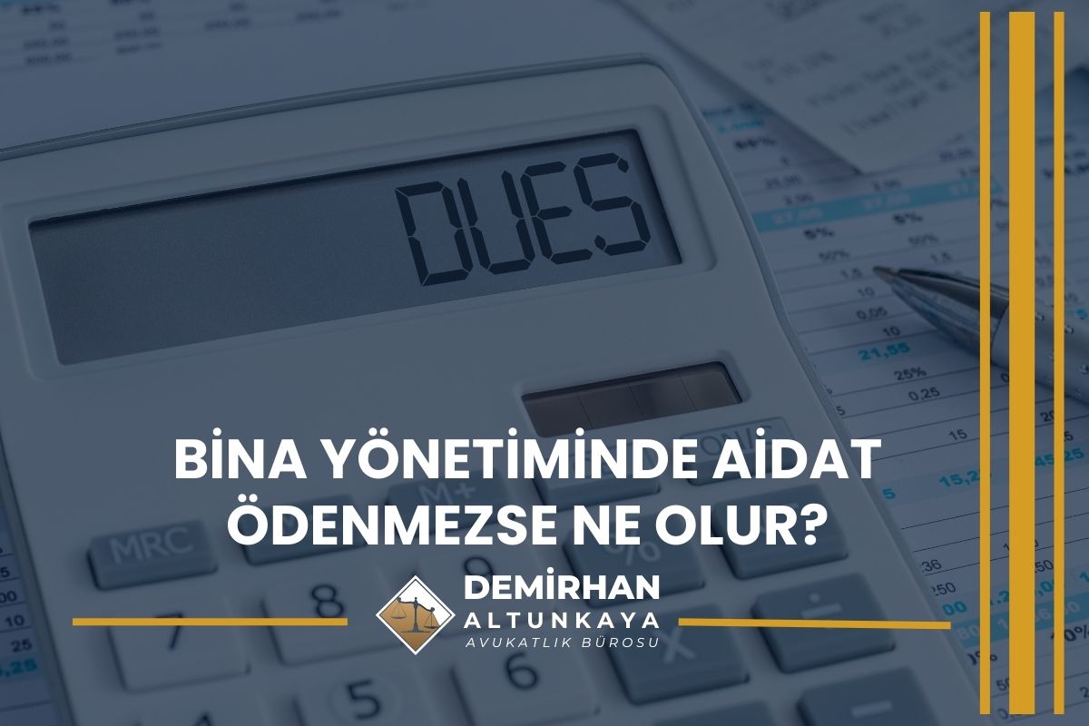 Bina Yönetiminde Aidat Ödenmezse Ne Olur?