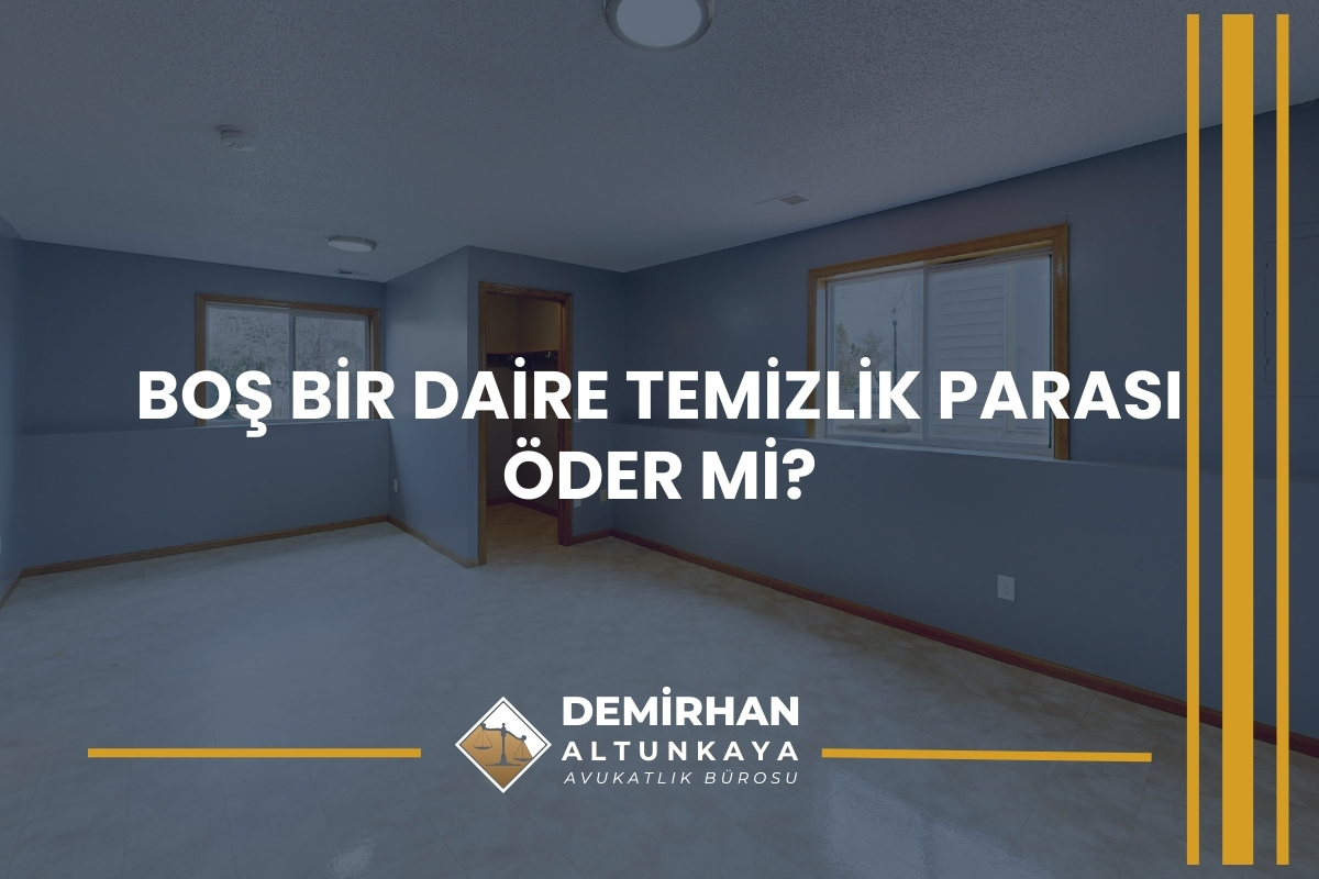 Boş Bir Daire Temizlik Parası Öder mi?