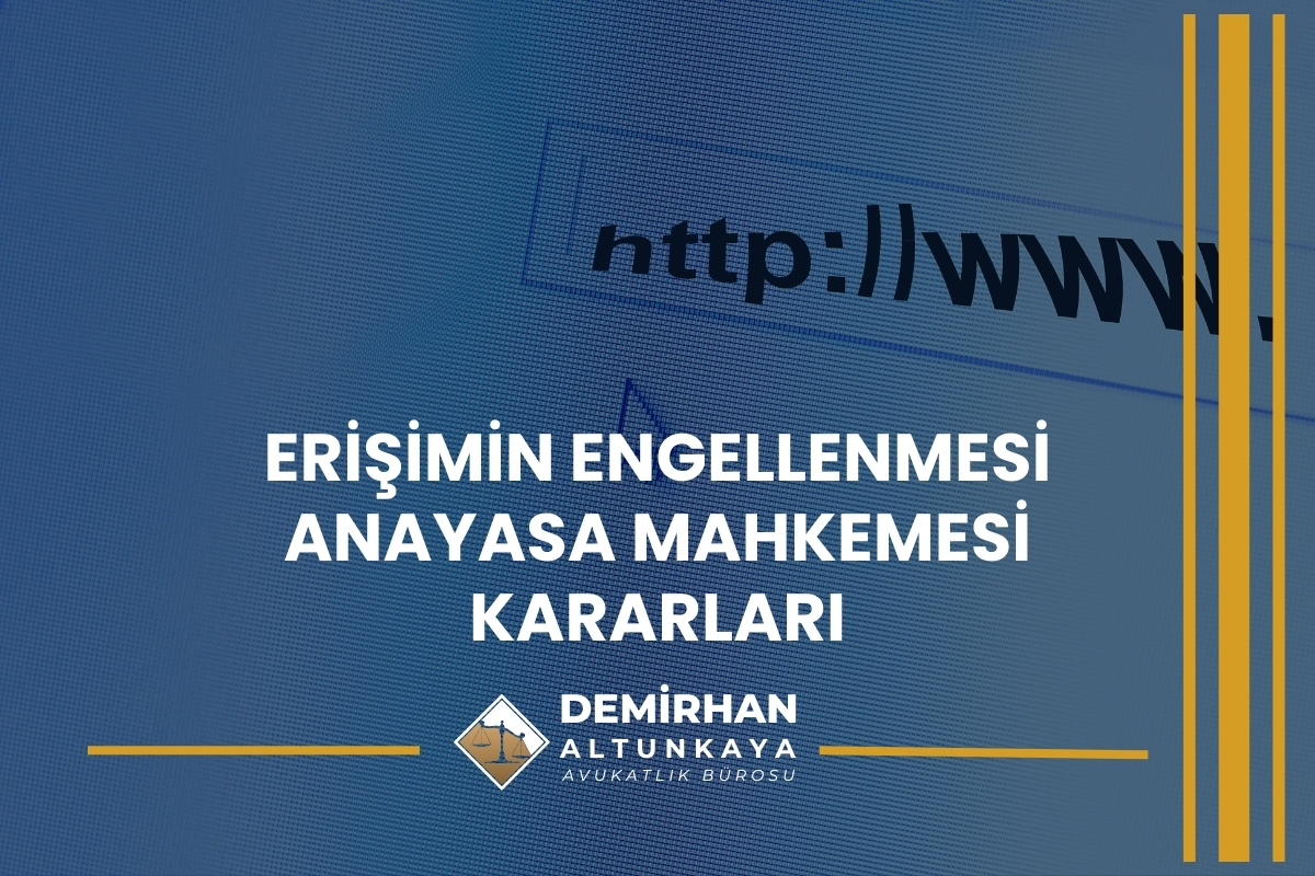 Erişimin Engellenmesi Anayasa Mahkemesi Kararları