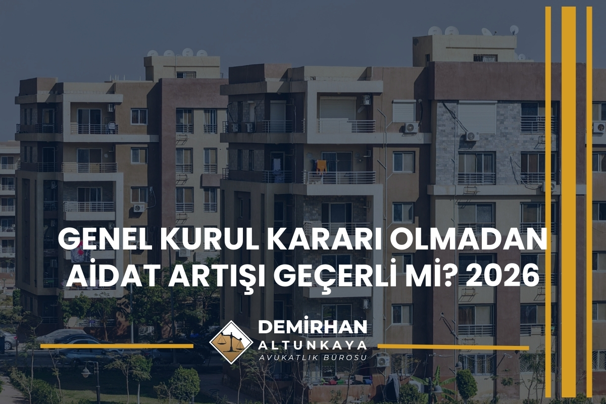 Genel Kurul Kararı Olmadan Aidat Artışı Geçerli mi? 2026