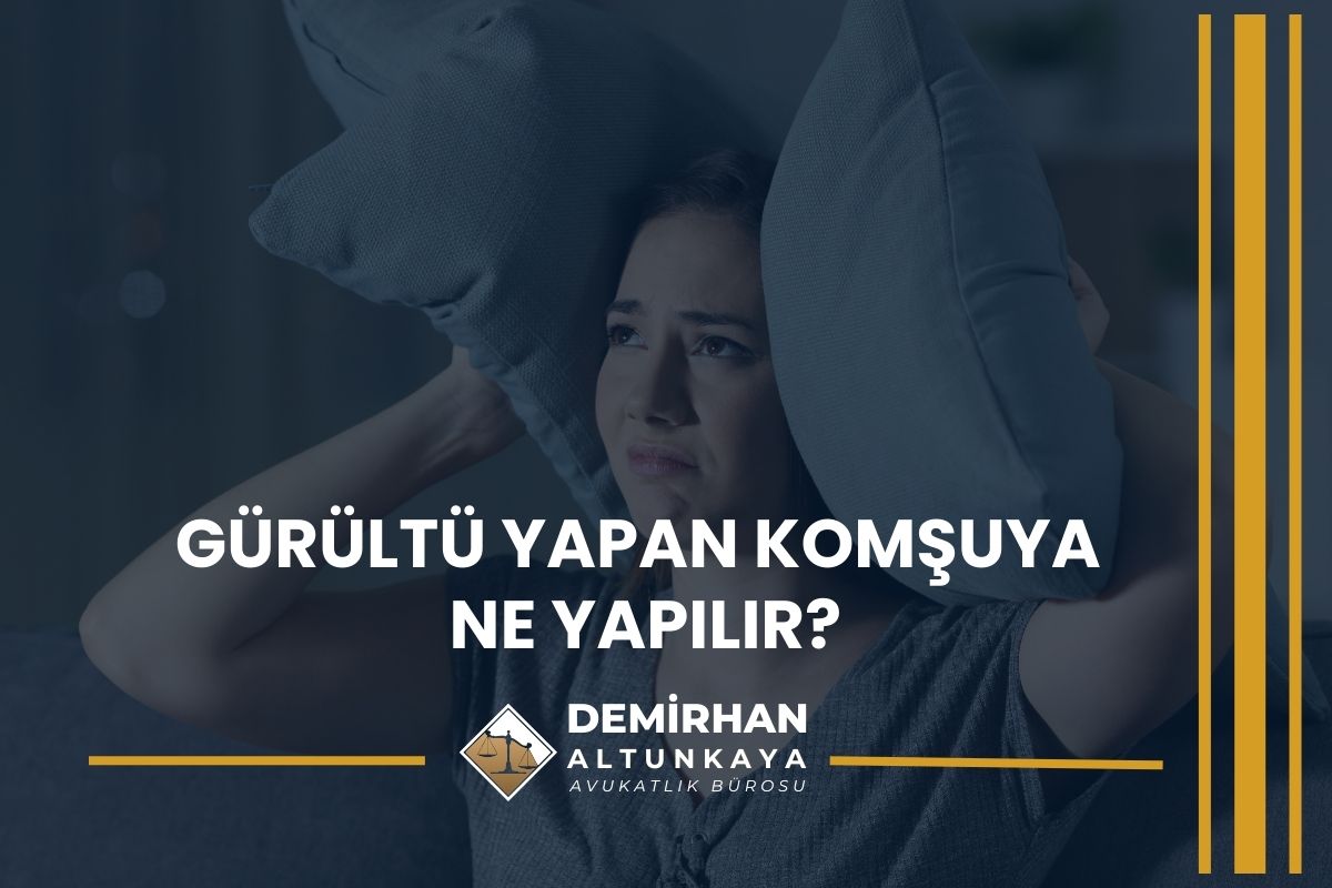 Gürültü Yapan Komşuya Ne Yapılır? 2026
